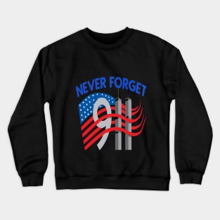 Never Forget  American Patriotic Day 9 11  Tshirt Crewneck Sweatshirt